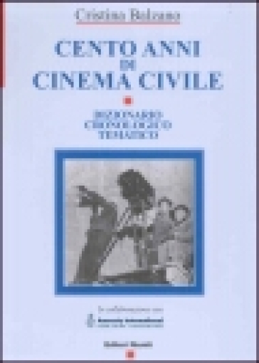 Cento anni di cinema civile. Dizionario cronologico tematico