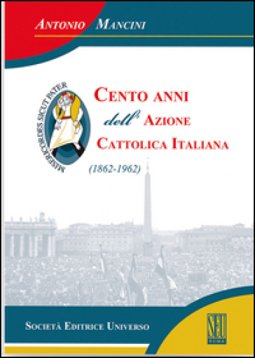 Cento anni dell'Azione cattolica (1862-1962)
