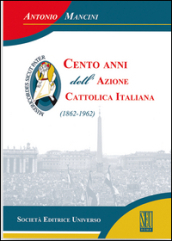 Cento anni dell Azione cattolica (1862-1962)