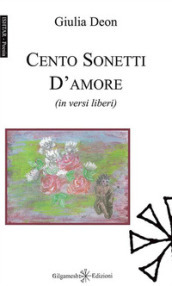 Cento sonetti d amore (in versi liberi). Con Libro in brossura