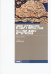 Centri di produzione, scambio e distribuzione nell Italia centro-settentrionale. Secoli XIII-XIV