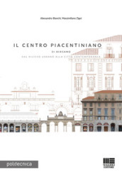 Il Centro Piacentiniano di Bergamo. Dal rilievo urbano alla città contemporanea
