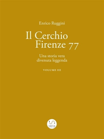 Il Cerchio Firenze 77, Una storia vera divenuta leggenda Vol 3