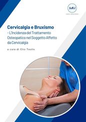 Cervicalgia e Bruxismo  L Incidenza del Trattamento Osteopatico nel Soggetto Affetto da Cervicalgia ad Eziologia Parafunzionale