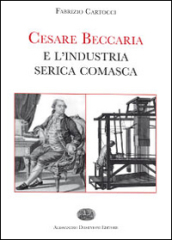 Cesare Beccaria e l industria serica comasca
