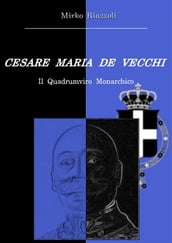 Cesare Maria De Vecchi Il quadrumviro monarchico