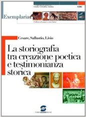 Cesare, Sallustio, Livio. La storiografia tra creazione poetica e testimonianza storica. Per i Licei e gli Ist. magistrali