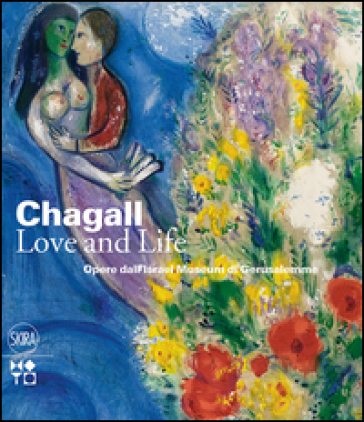 Chagall. Love and life. Ediz. illustrata