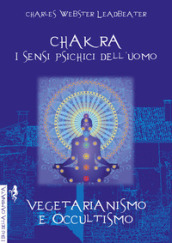 Chakra. I sensi psichici dell uomo-Vegetarianismo e occultismo