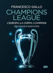 Champions league. L Europa, la coppa, i campioni