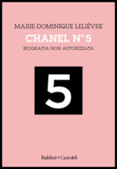 Chanel Nº 5. Biografia non autorizzata