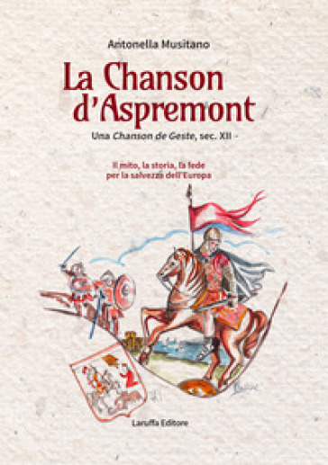 La Chanson d'Aspremont. Una Chanson de Geste, sec. XII. Il mito, la storia, la fede per la salvezza dell'Europa