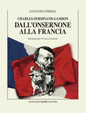 Charles-Ferdinand Gambon. Dall Onsernone alla Francia