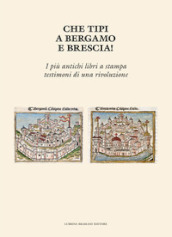 Che tipi a Bergamo e Brescia! I più antichi libri a stampa testimoni di una rivoluzione