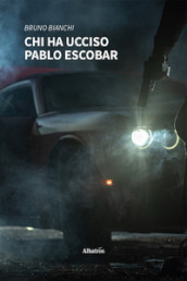 Chi ha ucciso Pablo Escobar