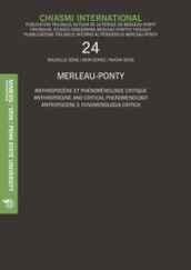 Chiasmi international. Ediz. italiana, inglese e francese. 24: Merleau-Ponty. Antropocene e fenomenologia critica