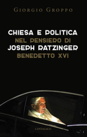 Chiesa e politica nel pensiero di Joseph Ratzinger/Benedetto XVI