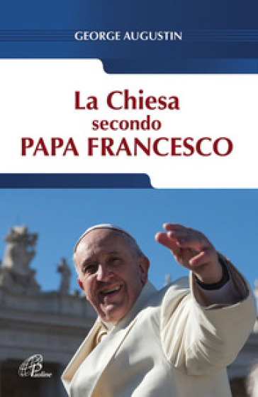 La Chiesa secondo Papa Francesco