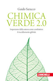 Chimica verde 2.0. Impariamo dalla natura come combattere il riscaldamento globale