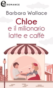 Chloe e il milionario latte e caffè (eLit)