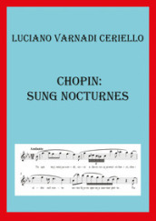 Chopin: sung nocturnes. Ediz. italiana