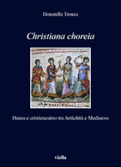 Christiana choreia. Danza e cristianesimo tra Antichità e Medioevo
