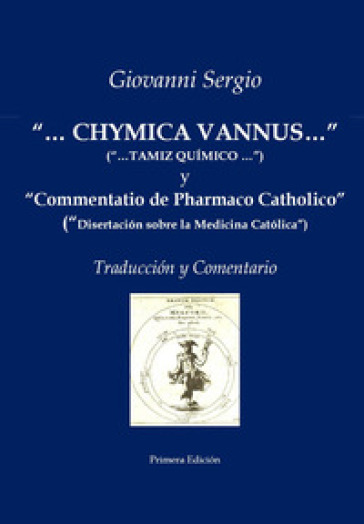 «...Chymica vannus...» y «Commentatio de Pharmaco Catholico». Traduccion y comentario