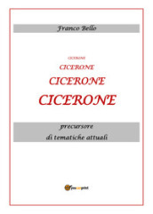 Cicerone, precursore di tematiche attuali