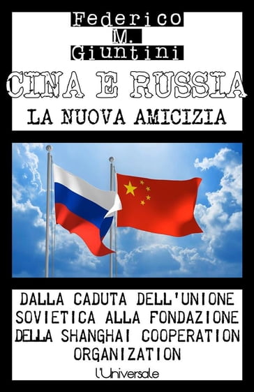 Cina e Russia, la nuova amicizia: Dalla caduta dell'Unione Sovietica alla fondazione della Shanghai Cooperation Organization