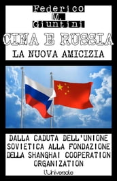 Cina e Russia, la nuova amicizia: Dalla caduta dell Unione Sovietica alla fondazione della Shanghai Cooperation Organization