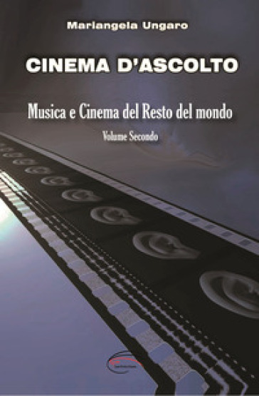 Cinema d'ascolto. Vol. 2: Musica e cinema del resto del mondo