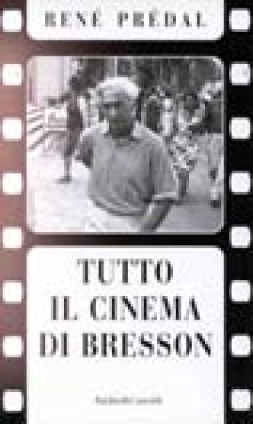 Cinema di Robert Bresson (Il)