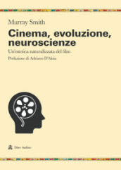 Cinema, evoluzione, neuroscienze. Un estetica naturalizzata del film