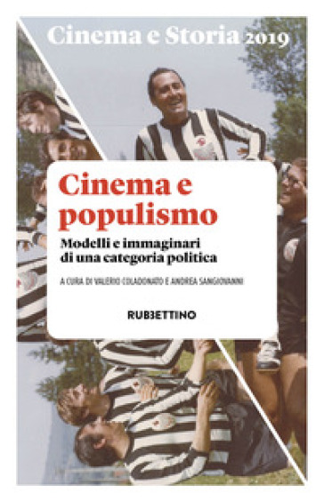 Cinema e storia (2019). 1: Cinema e populismo. Modelli e immaginari di una categoria politica
