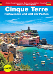 Cinque Terre. Portovenere und Golf der Poeten. Fuhrer und Altstadtplane. Kultur, Kunst, Geschichte, Gastronomie, nutzliche Hinweise