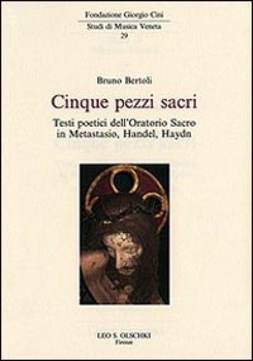Cinque pezzi sacri. Testi poetici dell'Oratorio Sacro in Metastasio, Handel, Haydn