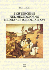 I Cistercensi nel Mezzogiorno medievale (secoli XII-XV)