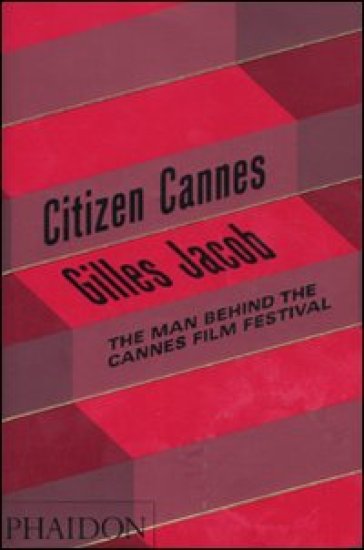 Citizen Cannes. The man behind the Festival