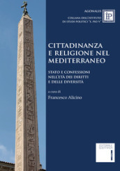 Cittadinanza e religione nel Mediterraneo. Stato e confessioni nell età dei diritti e delle diversità