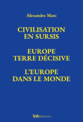 Civilisation en sursis Europe. Terre décisive. L Europe dans le monde