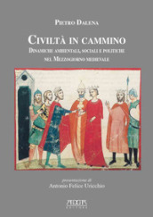 Civiltà in cammino. Dinamiche ambientali, sociali e politiche nel Mezzogiorno medievale