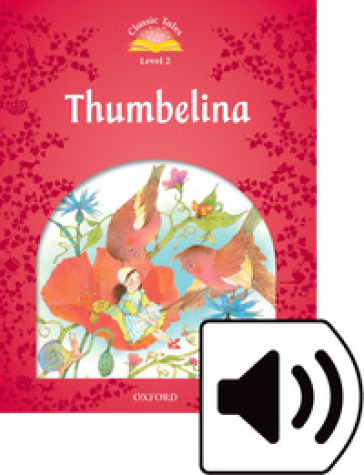 Classic tales. Thumbelina. Level 2. Con audio pack