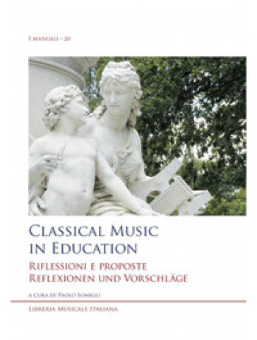 Classical music in education. Riflessioni e proposte. Reflexionen und Vorschlage. Ediz. inglese, italiana e tedesca