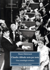 Claudio Abbado nota per nota. Una cronologia artistica