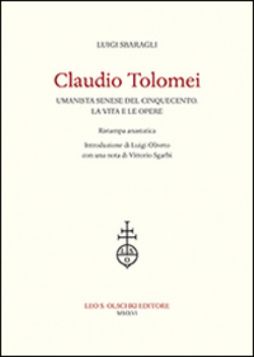 Claudio Tolomei umanista senese del cinquecento. La vita e le opere. Rist. anast.