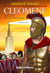 Cleomene. L ultimo re della grande Sparta
