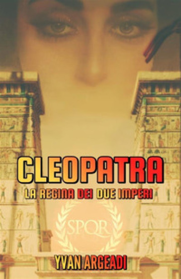 Cleopatra: la regina dei due imperi