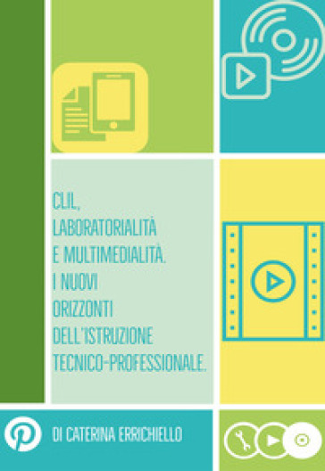 Clil, laboratorialità e multimedialità. I nuovi orizzonti dell'istruzione tecnico-professionale