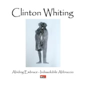 Clinton Whiting - Abiding Embrace / Indissolubile Abbraccio