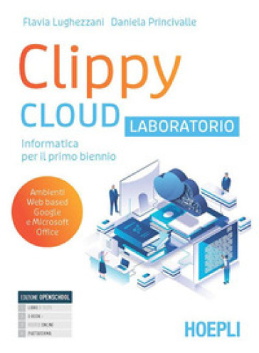 Clippy Cloud. Laboratorio. Per il primo biennio delle Scuole superiori. Con e-book. Con espansione online